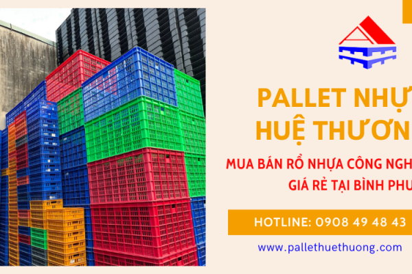 Mua bán rổ nhựa công nghiệp giá rẻ Bình Phước - Pallet Huệ Thương