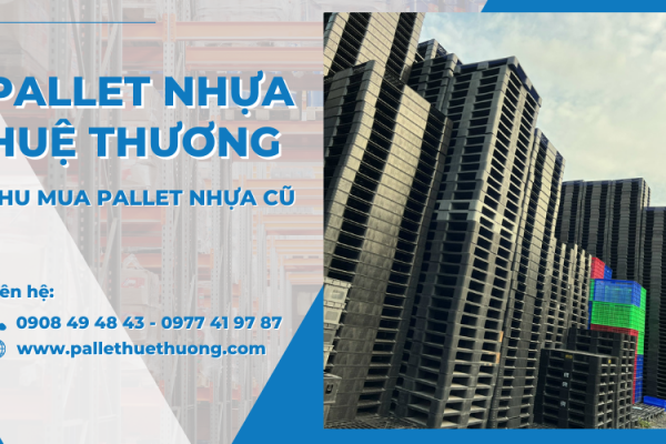 Thu mua pallet nhựa cũ các loại giá tốt tại TP.HCM